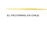 EL FACTORING EN CHILE El Factoring es una herramienta financiera que permite a las empresas obtener recursos líquidos a partir de la cesión de sus propios.