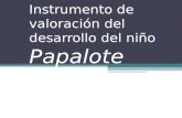 Instrumento de valoración del desarrollo del niño Papalote.