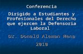Conferencia Dirigido a Estudiantes y Profesionales del Derecho que ejercen la Defensoria Laboral. Dr. Donald Aleman Mena 2010.