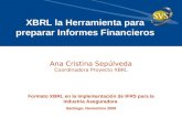 Ana Cristina Sepúlveda Coordinadora Proyecto XBRL XBRL la Herramienta para preparar Informes Financieros Formato XBRL en la Implementación de IFRS para.