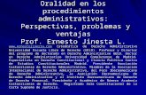 Oralidad en los procedimientos administrativos: Perspectivas, problemas y ventajas Prof. Ernesto Jinesta L. .