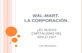 WAL-MART. LA CORPORACIÓN. Jose Montalbán. ¿E L NUEVO CAPITALISMO DEL SIGLO XXI?