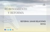 REAVIVAMIENTO Y REFORMA REFORMA: SANAR RELACIONES ROTAS Julio – Setiembre 2013.
