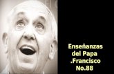 Enseñanzas del Papa Francisco. No.88 Enseñanzas del Papa Francisco. No.88.
