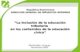 “La inclusión de la educación tributaria en los contenidos de la educación cívica” República Dominicana DIRECCION GENERAL DE IMPUESTOS INTERNOS Montevideo,