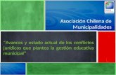 Asociación Chilena de Municipalidades “Avances y estado actual de los conflictos jurídicos que plantea la gestión educativa municipal”