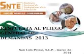 RESPUESTA AL PLIEGO GENERAL DE DEMANDAS 2013 San Luis Potosí, S.L.P., marzo de 2014.