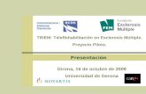 TRIEM: TeleRehabilitación en Esclerosis Múltiple. Proyecto Piloto. Presentación Girona, 16 de octubre de 2009 Universidad de Gerona.
