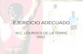 EJERCICIO ADECUADO M.C. LOURDES DE LA TORRE DÍAZ..