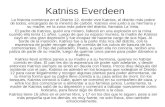 Katniss Everdeen La historia comienza en el Distrito 12, donde vive Katniss, el distrito más pobre de todos, encargado de la minería de carbón. Katniss.