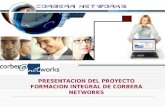PRESENTACION DEL PROYECTO FORMACION INTEGRAL DE CORBERA NETWORKS.