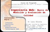 Luis Olsina Dr. Luis Olsina Internet Servicios Internet Arquitectura Tecnologías WebContenidos Parte I GIDIS_Web, Facultad de Ingeniería, UNLPam, La Pampa.
