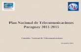 Plan Nacional de Telecomunicaciones Paraguay 2011-2015 Noviembre 2011 Comisión Nacional de Telecomunicaciones.