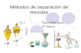 Métodos de separación de mezclas Sara Rodríguez 6º básico.