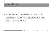Joan Merino CALIDAD AMBIENTAL EN AREAS HOSPITALARIAS DE ALTO RIESGO.