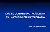 LAS TIC COMO NUEVO PARADIGMA EN LA EDUCACIÓN UNIVERSITARIA Econ. Luis Figueroa Salinas.