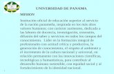UNIVERSIDAD DE PANAMA MISION Institución oficial de educación superior al servicio de la nación panameña, inspirada en los más altos valores humanos; con.