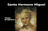 Santo Hermano Miguel Fiesta: 9 de febrero Nació en la ciudad de Cuenca – Ecuador, el 7 de noviembre de 1854; bajo una gran preocupación de sus padres.