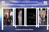 Pedagogía en Lenguaje y Comunicación “Reflexión sobre el aprendizaje universitario de la Literatura” Benjamín Guzmán Toledo.