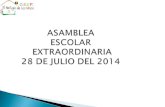 ASAMBLEA ESCOLAR EXTRAORDINARIA 28 DE JULIO DEL 2014.