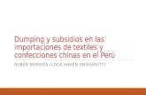 Dumping y subsidios en las importaciones de textiles y confecciones chinas en el Perú RUBÉN BERRIOS (LOCK HAVEN UNIVERSITY)