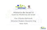 Historia de Israel 6 Guerras Modernas de Israel Por: Eliyahu BaYonah Director Shalom Haverim Org New York.