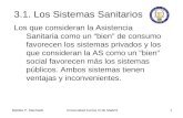 Matilde P. MachadoUniversidad Carlos III de Madrid1 Los que consideran la Asistencia Sanitaria como un “bien” de consumo favorecen los sistemas privados.