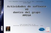 Actividades de software VO dentro del grupo AMIGA VIII Reunión Científica de la SEA – Santander - 10/07/2008 José Enrique Ruiz et al. Instituto de Astrofísica.