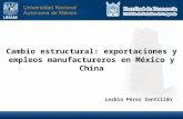Cambio estructural: exportaciones y empleos manufactureros en México y China Lesbia Pérez Santillán.