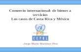 Jorge Mario Martínez Piva Comercio internacional: de bienes a servicios Los casos de Costa Rica y México.