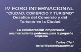 IV FORO INTERNACIONAL “CIUDAD, COMERCIO Y TURISMO” Desafíos del Comercio y del Turismo en la Ciudad La colaboración empresaria: una herramienta poderosa.