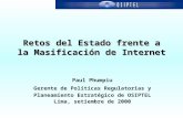 Retos del Estado frente a la Masificación de Internet Paul Phumpiu Gerente de Politicas Regulatorias y Planeamiento Estratégico de OSIPTEL Lima, setiembre.