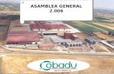 ASAMBLEA GENERAL 2.006 . Desde su fundación en 1.982, la Sociedad Cooperativa Limitada Bajo Duero, COBADU, ha experimentado uno de los procesos.
