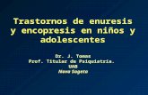 Trastornos de enuresis y encopresis en niños y adolescentes Dr. J. Tomas Prof. Titular de Psiquiatría. UAB Nova Sageta.