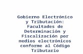Gobierno Electrónico y Tributación: Facultades de Determinación y Fiscalización por medios electrónicos conforme al Código Tributario.