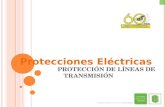 CONSTRUIMOS FUTURO P ROTECCIÓN DE L ÍNEAS DE T RANSMISIÓN Protecciones Eléctricas.