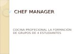 CHEF MANAGER COCINA PROFECIONAL LA FORMACIÓN DE GRUPOS DE 4 ESTUDIANTES.