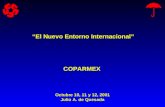 “El Nuevo Entorno Internacional” COPARMEX Octubre 10, 11 y 12, 2001 Julio A. de Quesada.