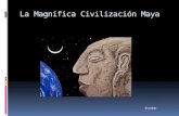 La Magnífica Civilización Maya Escobar. Fechas: 3000 A.C – 1650 D.C.