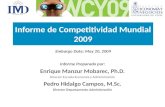 Informe de Competitividad Mundial 2009 Informe Preparado por: Enrique Manzur Mobarec, Ph.D. Director Escuela Economía y Administración Pedro Hidalgo Campos,