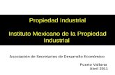 Propiedad Industrial Instituto Mexicano de la Propiedad Industrial Asociación de Secretarios de Desarrollo Económico Puerto Vallarta Abril 2011.