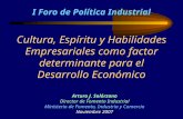 I Foro de Política Industrial Cultura, Espíritu y Habilidades Empresariales como factor determinante para el Desarrollo Económico Arturo J. Solórzano Director.