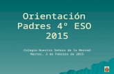 Orientación Padres 4º ESO 2015 Colegio Nuestra Señora de la Merced Martes, 3 de Febrero de 2015.
