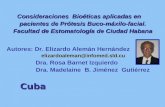 Consideraciones Bioéticas aplicadas en pacientes de Prótesis Buco-máxilo-facial. Facultad de Estomatología de Ciudad Habana elizardoaleman@infomed.sld.cu.