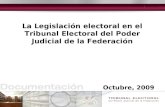 Octubre, 2009 La Legislación electoral en el Tribunal Electoral del Poder Judicial de la Federación.