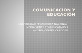 UNIVERSIDAD PEDAGÓGICA NACIONAL MEDIACIONES COMUNICATIVAS II ANDREA CORTÉS CARDOZO.