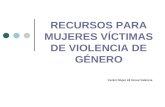 RECURSOS PARA MUJERES VÍCTIMAS DE VIOLENCIA DE GÉNERO Centro Mujer 24 Horas Valencia.