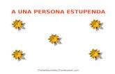 A UNA PERSONA ESTUPENDA Presentaciones-Powerpoint.com.