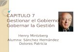 CAPITULO 7 Gestionar el Gobierno, Gobernar la Gestión Henry Mintzberg Alumna: Sánchez Hernández Dolores Patricia.