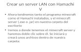 Crear un server LAN con Hamachi V Ahora tendremos tanto el programa minecraft como el Hamachi instalados, y el minecraft server (.exe o.jar) en nuestra.